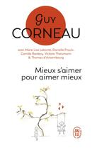 Couverture du livre « Mieux s'aimer pour aimer mieux : pour un amour vrai et une relation de couple harmonieuse » de Guy Corneau aux éditions J'ai Lu