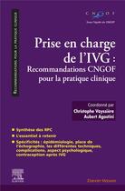 Couverture du livre « Prise en charge de l'IVG : recommandations CNGOF pour la pratique clinique » de Christophe Vayssiere et Collectif et Aubert Agostini aux éditions Elsevier-masson