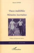 Couverture du livre « Traces indélébiles ; mémoires incertaines » de Renee David aux éditions L'harmattan