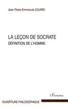 Couverture du livre « La leçon de Socrate ; définition de l'homme » de Jean-Pierre Emmanuel Jouard aux éditions L'harmattan