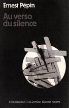 Couverture du livre « Au verso du silence » de Ernest Pepin aux éditions Editions L'harmattan