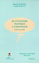 Couverture du livre « De l'économie politique à l'ergologie : Lettre aux amis » de Renato Di Ruzza et Joseph Halevi aux éditions Editions L'harmattan