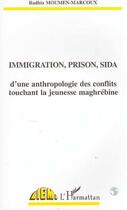 Couverture du livre « Immigration, prison, sida » de Moumen-Marcoux R. aux éditions Editions L'harmattan