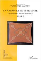 Couverture du livre « Revue géographie et cultures : les territoires de l'identité ; le territoire, lien ou frontière ? t.2 » de Luc Cambrezy et Joel Bonnemaison et Laurence Quinty-Bourgeois aux éditions Editions L'harmattan