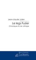 Couverture du livre « Le legs Fuzier » de Julien-J aux éditions Editions Le Manuscrit