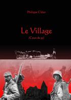 Couverture du livre « Le village : ceux de 93 » de Philippe Cleaz aux éditions Books On Demand