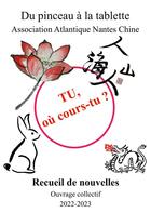 Couverture du livre « Tu, où cours-tu ? : Recueil de micronouvelles chinoises » de Atlantique Nantes Chine Association aux éditions Books On Demand