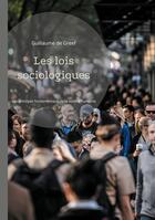 Couverture du livre « Les lois sociologiques : Les principes fondamentaux de la société humaine » de Guillaume De Greef aux éditions Books On Demand