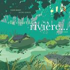 Couverture du livre « Elle court, la rivière ! » de Helene Georges et Fleur Daugey aux éditions Actes Sud Junior