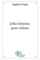 Couverture du livre « Jolies histoires pour enfants » de Di Fatta Virginie aux éditions Edilivre