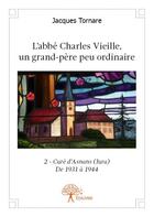 Couverture du livre « L'abbé Charles Vieille, un grand-père peu ordinaire » de Jacques Tornare aux éditions Edilivre