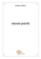 Couverture du livre « Odyssée puérile » de Paulen Tebbet aux éditions Edilivre