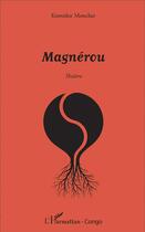 Couverture du livre « Magnérou » de Komidor Moncher aux éditions L'harmattan