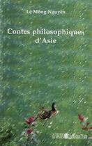 Couverture du livre « Contes philosophiques d'Asie » de Le Mong Nguyen aux éditions Editions L'harmattan