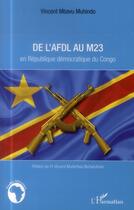 Couverture du livre « De l'AFDL au M23 en République démocratique du Congo » de Vincent Mbavu Muhindo aux éditions L'harmattan