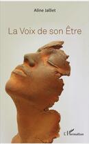 Couverture du livre « La voix de son être » de Aline Jalliet aux éditions L'harmattan