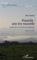 Couverture du livre « Rwanda : une ère nouvelle ; comprendre le travail de reconnaissance » de Brice Poreau aux éditions L'harmattan