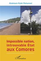 Couverture du livre « Impossible nation, introuvable état aux Comores » de Riziki Mohamed Abdelaziz aux éditions L'harmattan