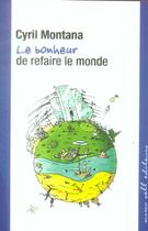 Couverture du livre « Le bonheur de refaire le monde » de Cyril Montana aux éditions Buchet Chastel