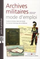 Couverture du livre « Archives militaires mode d emploi guide du lecteur dans les fonds du service h - guide du lecteur » de Heiser/Texier aux éditions Archives Et Culture