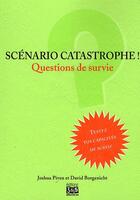 Couverture du livre « Scénario catastrophe ! ; questions de survie » de David Borgenicht et Joshua Piven aux éditions Editions 365
