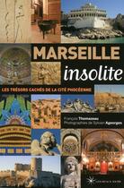 Couverture du livre « Marseille insolite (édition 2015) » de Francois Thomazeau aux éditions Les Beaux Jours