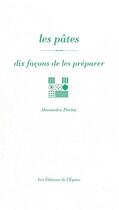 Couverture du livre « Dix façons de le préparer : les pâtes » de Alessandra Pierini aux éditions Epure