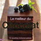 Couverture du livre « Le meilleur du chocolat ; 70 recettes indispensables » de Fanny Matagne aux éditions City