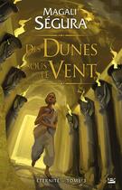 Couverture du livre « Éternité t.3 : des dunes sous le vent » de Magali Segura aux éditions Bragelonne