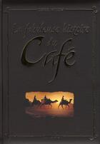 Couverture du livre « La fabuleuse histoire du café » de Pascal Davoz aux éditions Clair De Lune