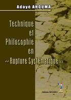 Couverture du livre « Technique et philosophie en rupture systématique » de Adaye Ahouma aux éditions Menaibuc