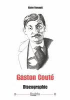 Couverture du livre « Gaston Couté ; discographie » de Alain Renault aux éditions Dualpha