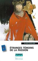 Couverture du livre « Étranges témoins de la passion ; conférences de carème 2008 » de Elian Cuvillier aux éditions Olivetan