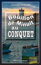 Couverture du livre « Bouillon de minuit au Conquet » de Christophe Chaplais aux éditions Bargain