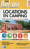 Couverture du livre « Guide bel-air ; locations en camping (édition 2015) » de Duparc Martine aux éditions Guide Bel Air