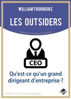 Couverture du livre « Les outsiders ; qu'est-ce qu'un grand dirigeant d'entreprise ? » de William Thorndike aux éditions Valor