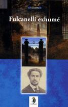 Couverture du livre « Fulcanelli exhumé » de Filostene aux éditions Editions La Pierre Philosophale