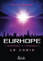 Couverture du livre « Eurhope : 1 - le choix » de G Sellier Myra aux éditions Rebelle