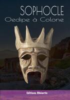 Couverture du livre « Oedipe à Colone » de Sophocle aux éditions Editions Rhéartis