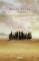 Couverture du livre « Pour que ma joie demeure » de Marie Perez aux éditions Kero