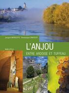 Couverture du livre « L'Anjou entre ardoise et tuffeau » de Dominique Drouet et Jacques Boisleve aux éditions Geste