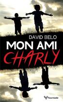 Couverture du livre « Mon ami Charly » de David Belo aux éditions Taurnada