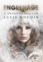 Couverture du livre « Engrenage Tome 2 : un flocon dans l'air » de Lucie Goudin aux éditions Elixyria