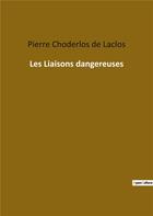 Couverture du livre « Les liaisons dangereuses » de Pierre Choderlos De Laclos aux éditions Culturea