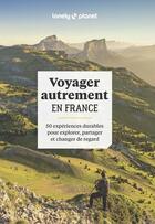Couverture du livre « Voyager autrement en France » de Collectif Lonely Planet aux éditions Lonely Planet France