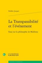 Couverture du livre « La transpassibilité et l'événement ; essai sur la philosophie de Maldiney » de Frederic Jacquet aux éditions Classiques Garnier