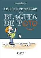 Couverture du livre « Le super petit livre des blagues de Toto » de Laurent Gaulet aux éditions First