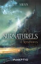 Couverture du livre « Surnaturels t.1 ; mystères t.1 » de E.J. Swan aux éditions Inceptio