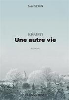 Couverture du livre « KEMER : UNE AUTRE VIE » de Serin Joel aux éditions Editions Jkdc