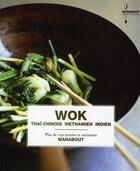 Couverture du livre « Wok thaï, chinois, vietnamien, indien ; plus de 100 recettes et variations » de Murdoch aux éditions Marabout